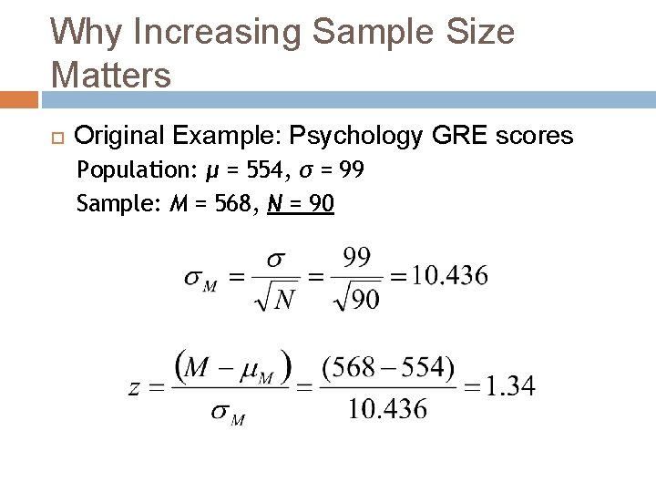 Why Increasing Sample Size Matters Original Example: Psychology GRE scores Population: μ = 554,