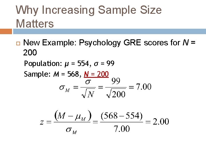 Why Increasing Sample Size Matters New Example: Psychology GRE scores for N = 200