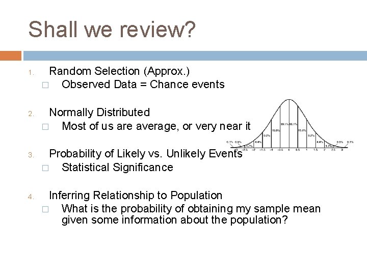 Shall we review? 1. 2. 3. 4. Random Selection (Approx. ) � Observed Data
