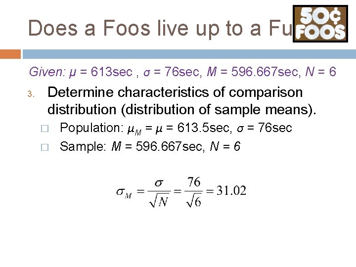 Does a Foos live up to a Fuβ? Given: μ = 613 sec ,