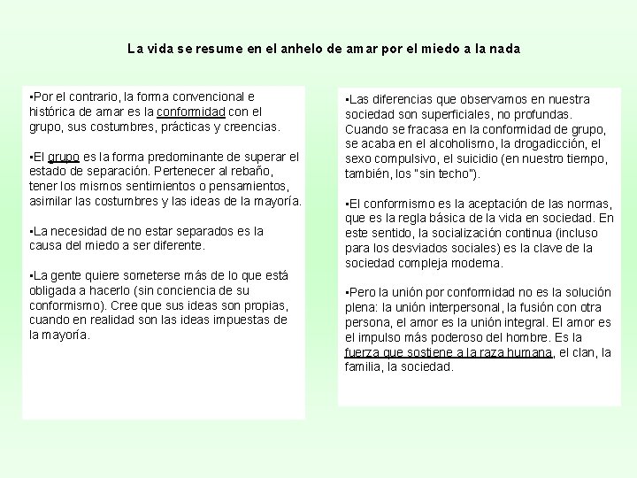 La vida se resume en el anhelo de amar por el miedo a la La vida se resume en el anhelo de amar por el miedo a la