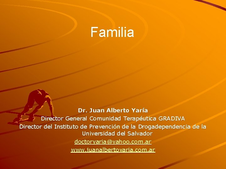 Familia Dr. Juan Alberto Yaría Director General Comunidad Terapéutica GRADIVA Director del Instituto de