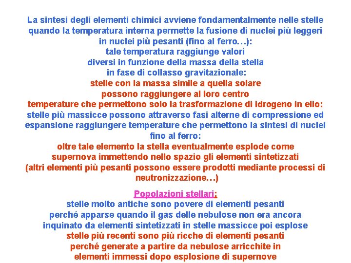 La sintesi degli elementi chimici avviene fondamentalmente nelle stelle quando la temperatura interna permette