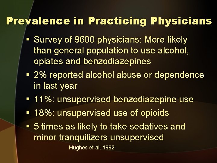 Prevalence in Practicing Physicians § Survey of 9600 physicians: More likely than general population