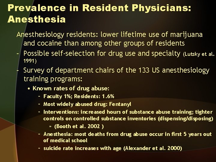 Prevalence in Resident Physicians: Anesthesia Anesthesiology residents: lower lifetime use of marijuana and cocaine