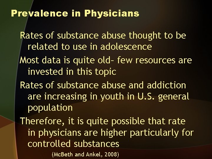 Prevalence in Physicians Rates of substance abuse thought to be related to use in