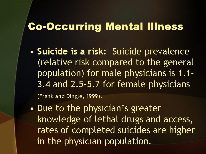 Co-Occurring Mental Illness • Suicide is a risk: Suicide prevalence (relative risk compared to