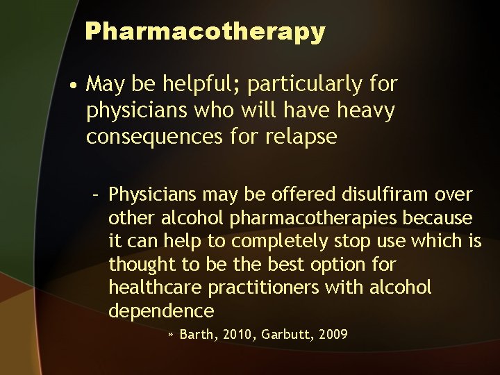 Pharmacotherapy • May be helpful; particularly for physicians who will have heavy consequences for