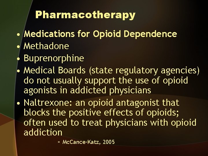 Pharmacotherapy • • Medications for Opioid Dependence Methadone Buprenorphine Medical Boards (state regulatory agencies)