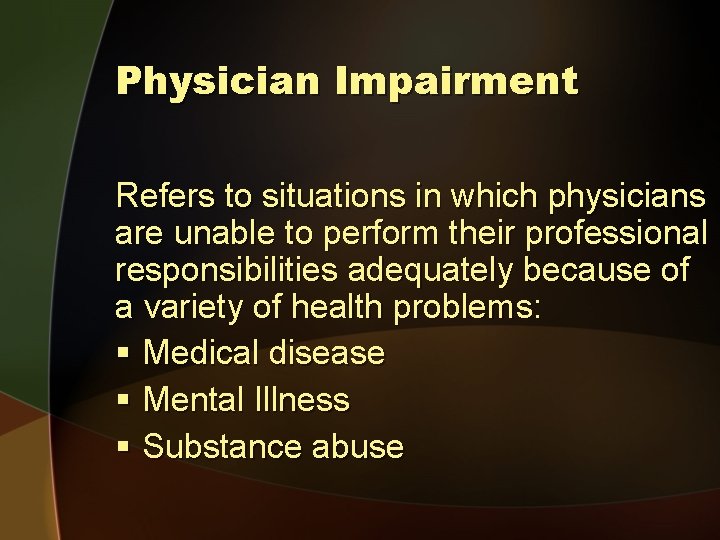 Physician Impairment Refers to situations in which physicians are unable to perform their professional