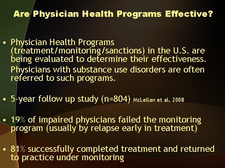 Are Physician Health Programs Effective? • Physician Health Programs (treatment/monitoring/sanctions) in the U. S.