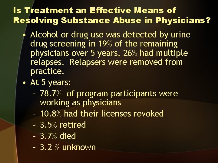 Is Treatment an Effective Means of Resolving Substance Abuse in Physicians? • Alcohol or