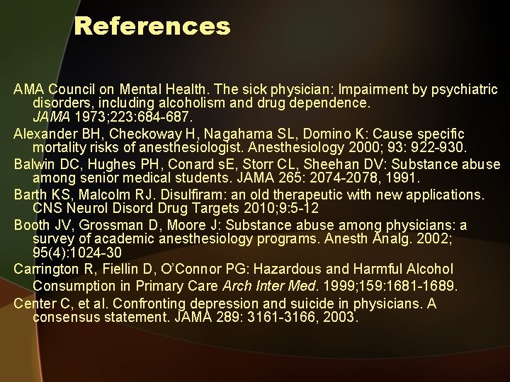 References AMA Council on Mental Health. The sick physician: Impairment by psychiatric disorders, including