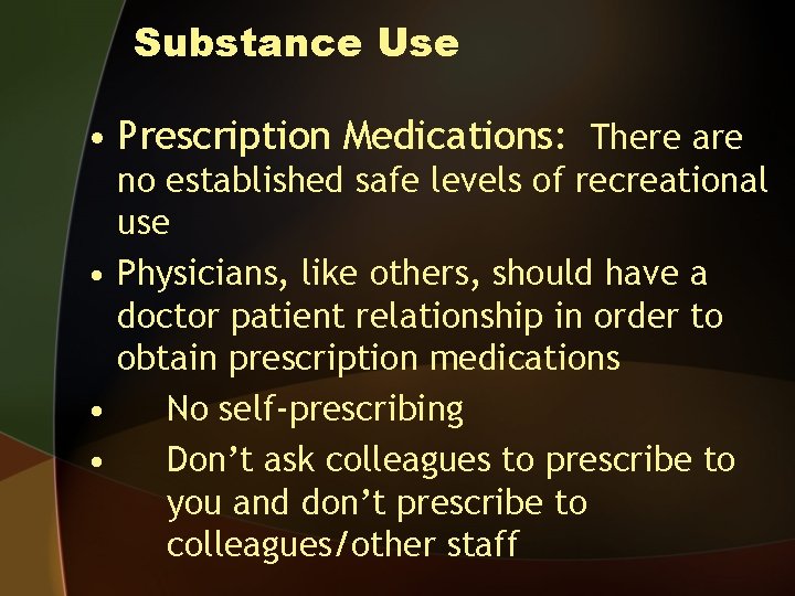 Substance Use • Prescription Medications: There are no established safe levels of recreational use