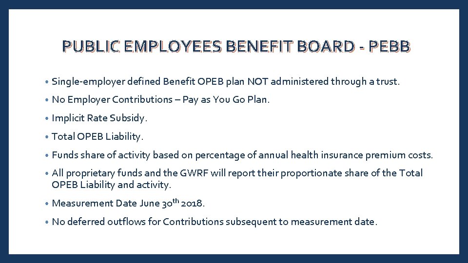 PUBLIC EMPLOYEES BENEFIT BOARD - PEBB • Single-employer defined Benefit OPEB plan NOT administered