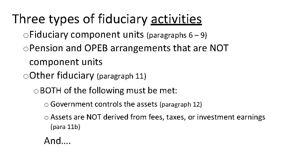 Three types of fiduciary activities o. Fiduciary component units (paragraphs 6 – 9) o.