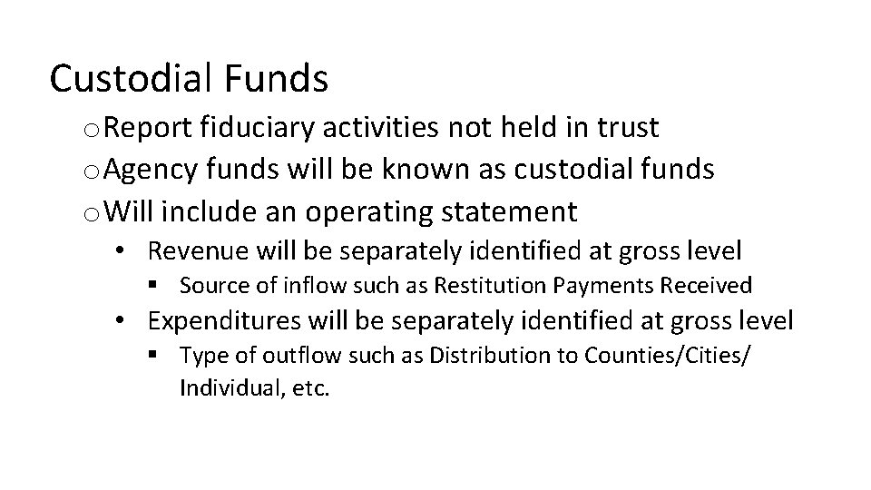 Custodial Funds o. Report fiduciary activities not held in trust o. Agency funds will