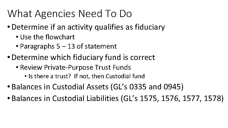 What Agencies Need To Do • Determine if an activity qualifies as fiduciary •