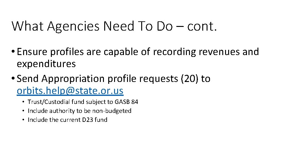 What Agencies Need To Do – cont. • Ensure profiles are capable of recording