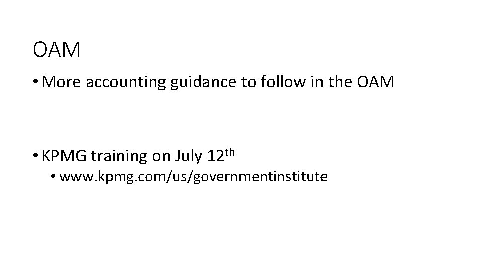 OAM • More accounting guidance to follow in the OAM • KPMG training on