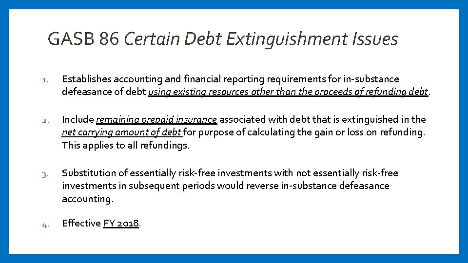 GASB 86 Certain Debt Extinguishment Issues 1. Establishes accounting and financial reporting requirements for