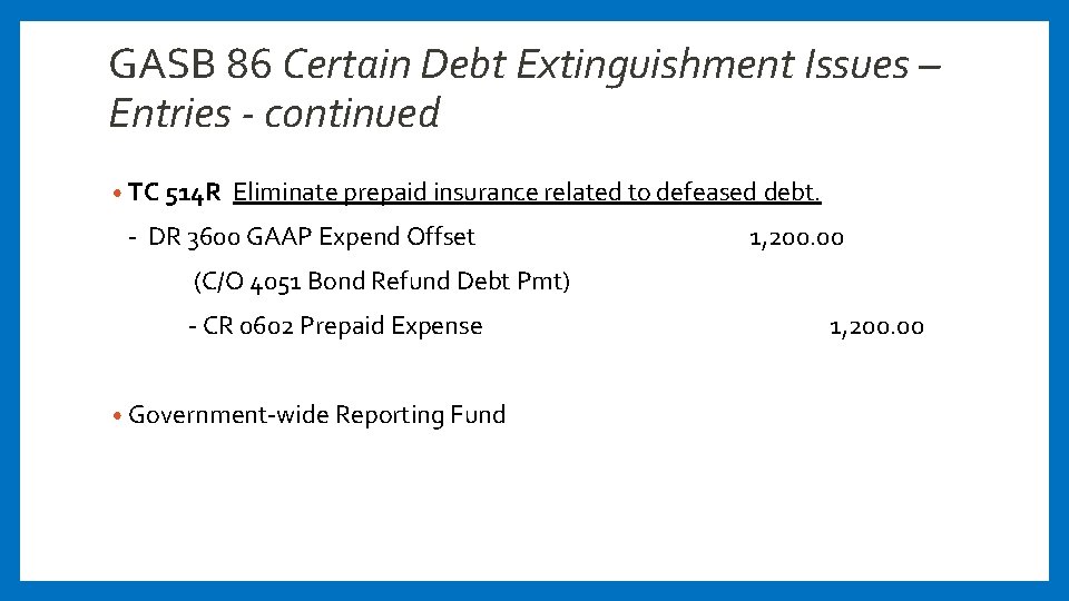 GASB 86 Certain Debt Extinguishment Issues – Entries - continued • TC 514 R