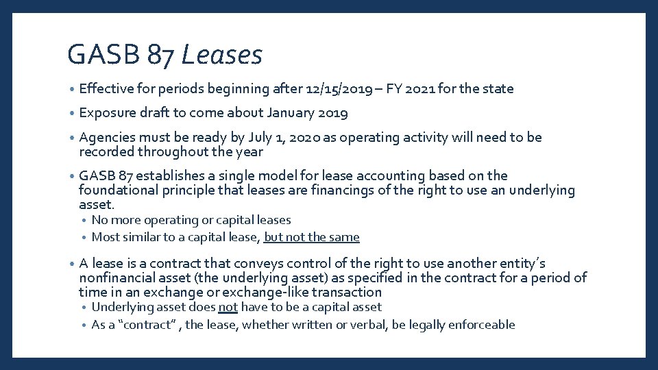 GASB 87 Leases • Effective for periods beginning after 12/15/2019 – FY 2021 for