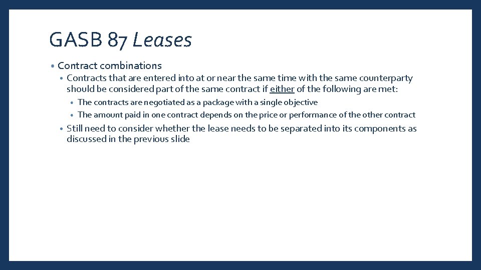 GASB 87 Leases • Contract combinations • Contracts that are entered into at or