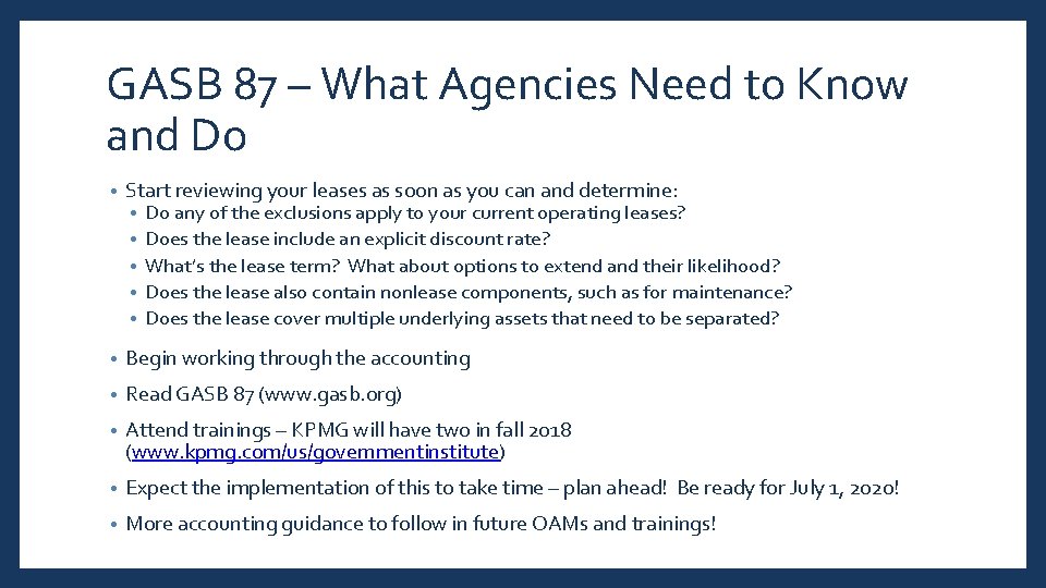 GASB 87 – What Agencies Need to Know and Do • Start reviewing your