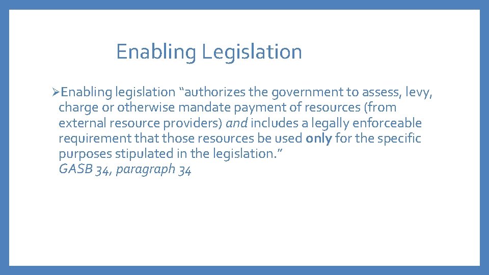 Enabling Legislation ØEnabling legislation “authorizes the government to assess, levy, charge or otherwise mandate
