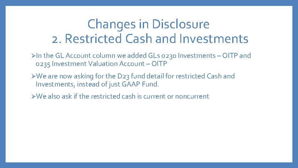 Changes in Disclosure 2. Restricted Cash and Investments ØIn the GL Account column we