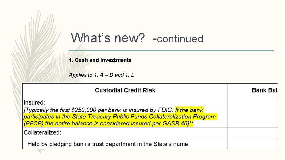 What’s new? -continued 1. Cash and Investments Applies to 1. A – D and