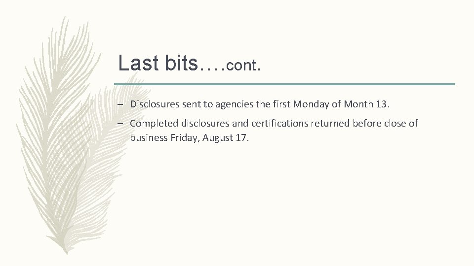 Last bits…. cont. – Disclosures sent to agencies the first Monday of Month 13.