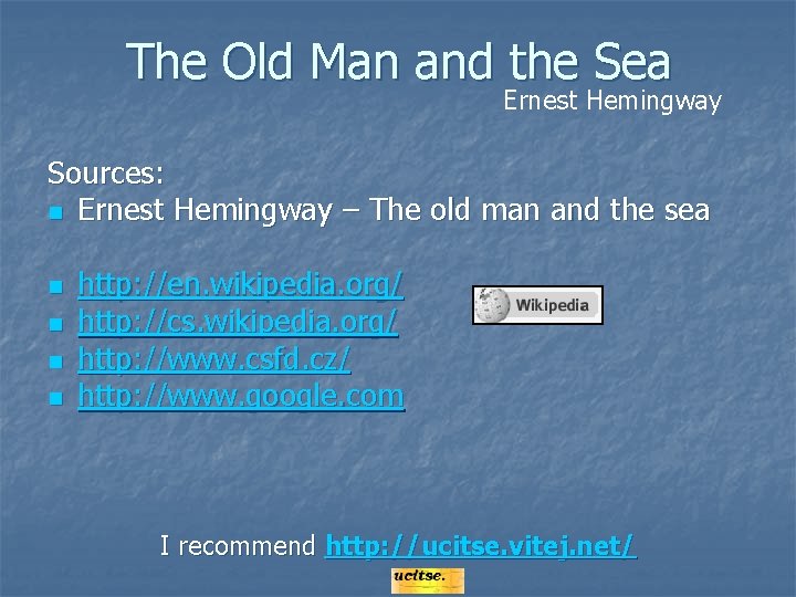 The Old Man and the Sea Ernest Hemingway Sources: n Ernest Hemingway – The