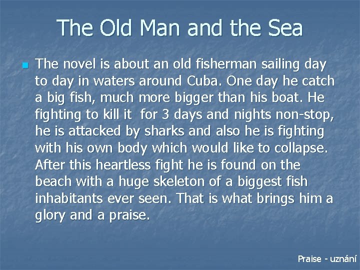 The Old Man and the Sea n The novel is about an old fisherman