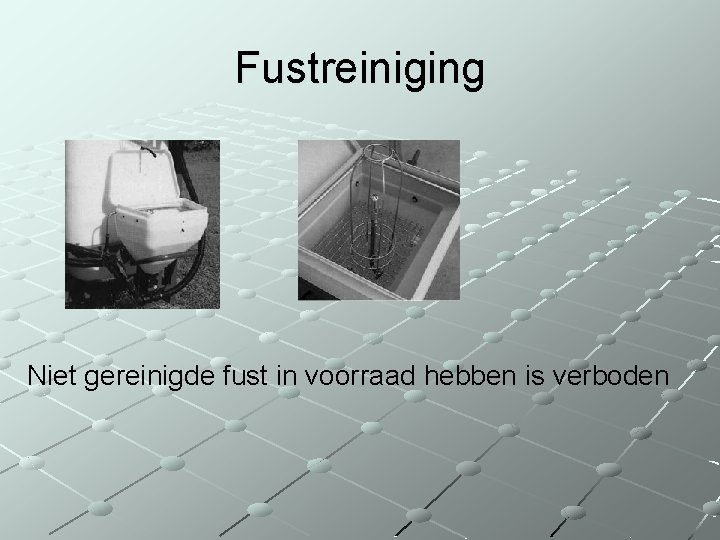 Fustreiniging Niet gereinigde fust in voorraad hebben is verboden 