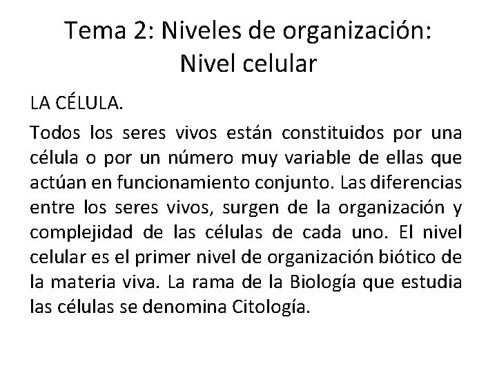 Tema 2: Niveles de organización: Nivel celular LA CÉLULA. Todos los seres vivos están