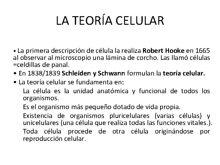 LA TEORÍA CELULAR • La primera descripción de célula la realiza Robert Hooke en