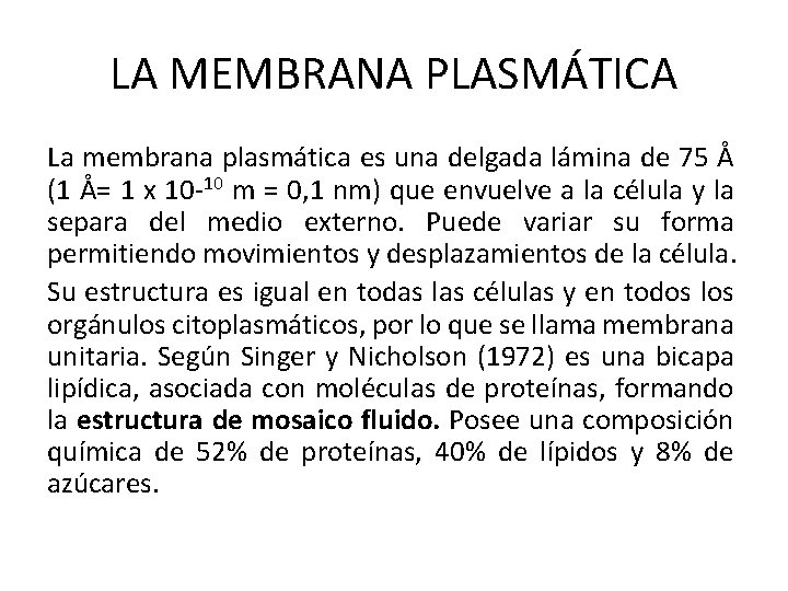 LA MEMBRANA PLASMÁTICA La membrana plasmática es una delgada lámina de 75 Å (1
