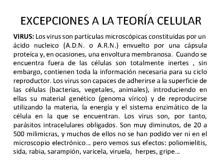 EXCEPCIONES A LA TEORÍA CELULAR VIRUS: Los virus son partículas microscópicas constituidas por un