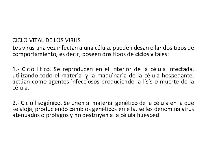 CICLO VITAL DE LOS VIRUS Los virus una vez infectan a una célula, pueden