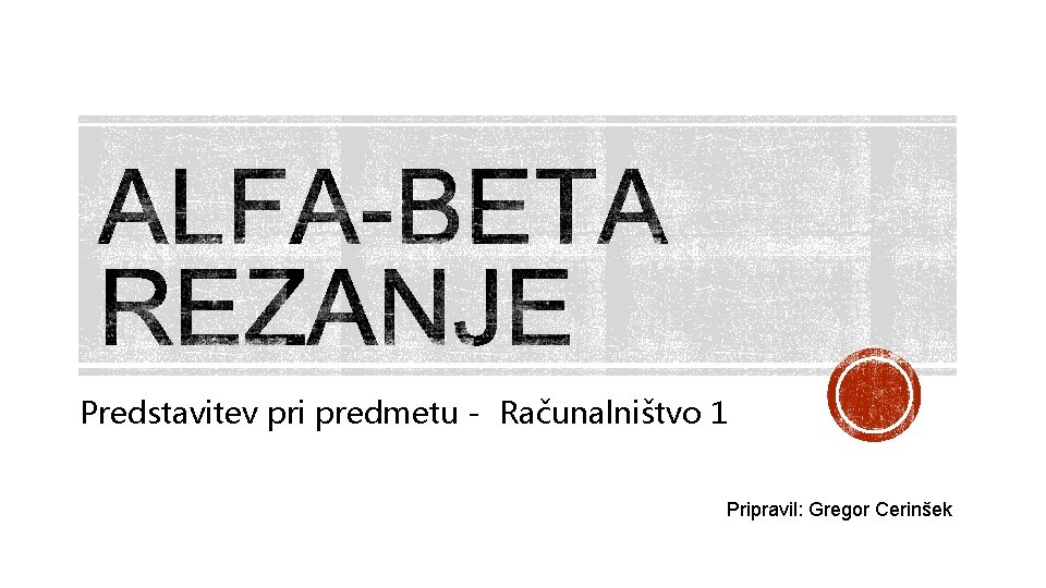 Predstavitev pri predmetu - Računalništvo 1 Pripravil: Gregor Cerinšek 