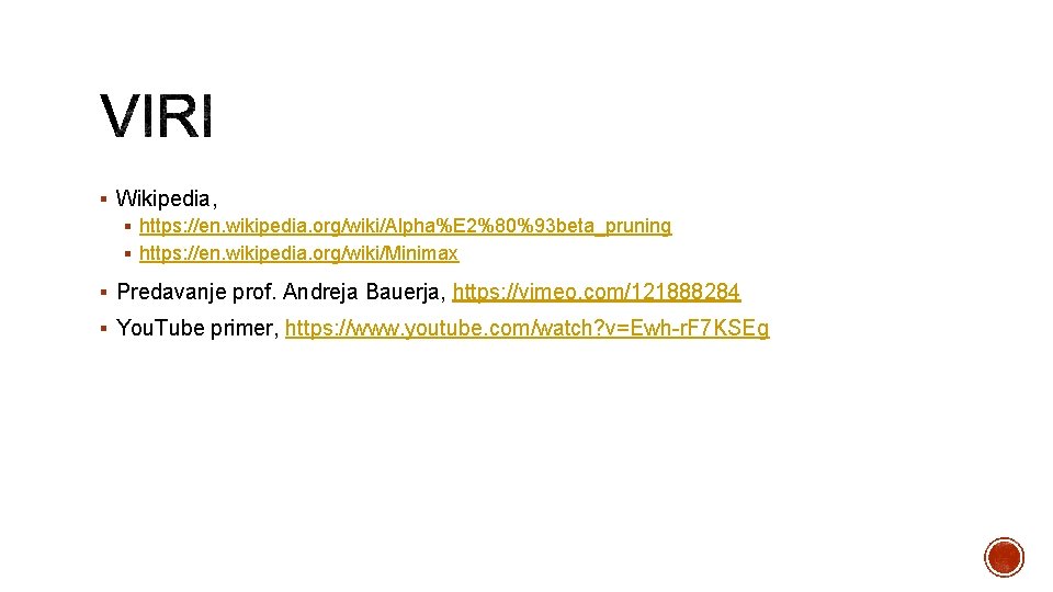 § Wikipedia, § https: //en. wikipedia. org/wiki/Alpha%E 2%80%93 beta_pruning § https: //en. wikipedia. org/wiki/Minimax