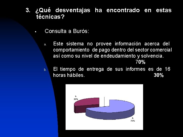 3. ¿Qué desventajas ha encontrado en estas técnicas? § Consulta a Burós: a. b.