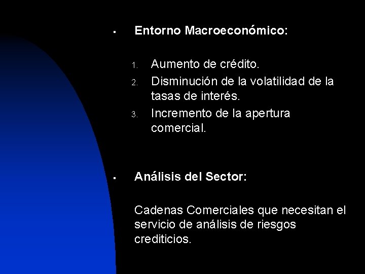 § Entorno Macroeconómico: 1. 2. 3. § Aumento de crédito. Disminución de la volatilidad