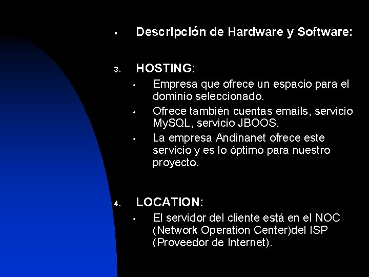 § Descripción de Hardware y Software: 3. HOSTING: • • • Empresa que ofrece