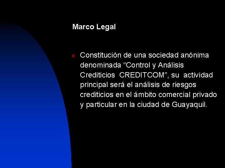 Marco Legal n Constitución de una sociedad anónima denominada “Control y Análisis Crediticios CREDITCOM”,