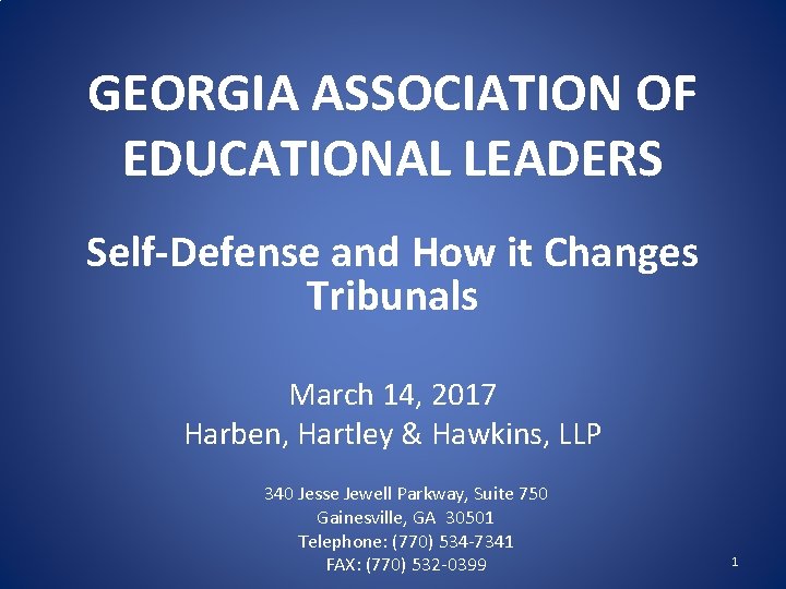 GEORGIA ASSOCIATION OF EDUCATIONAL LEADERS Self-Defense and How it Changes Tribunals March 14, 2017