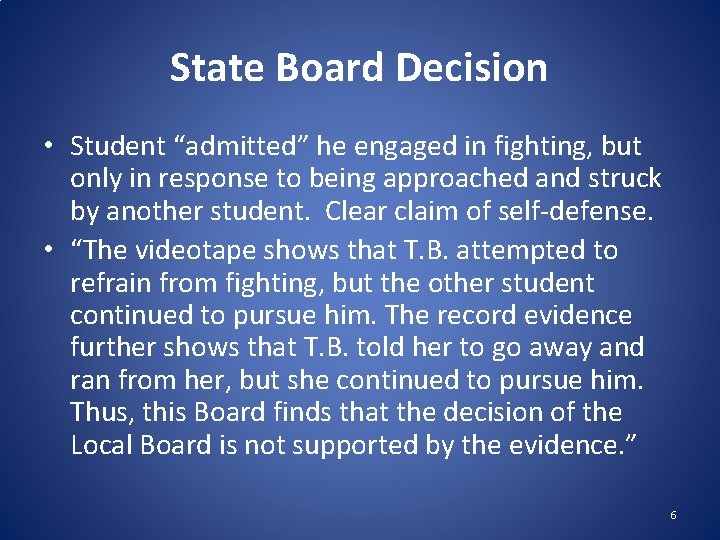 State Board Decision • Student “admitted” he engaged in fighting, but only in response