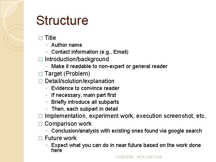 Structure � Title ◦ Author name ◦ Contact information (e. g. , Email) � Structure � Title ◦ Author name ◦ Contact information (e. g. , Email) �